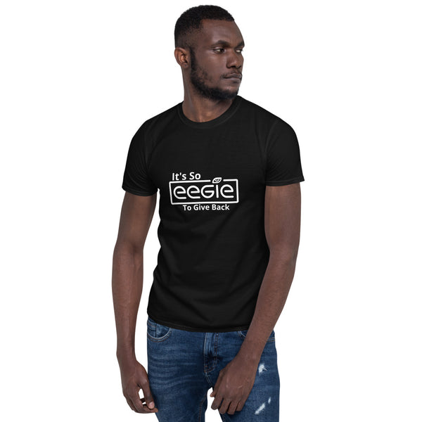 Its So EEGIE To Give Back Short-Sleeve Unisex T-Shirt 100% ringspung cotton black and white men women children t shirts Unisex T-Shirt - Eegie