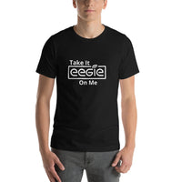 Take It EEGIE On Me -Short-Sleeve Unisex TShirt - eegie