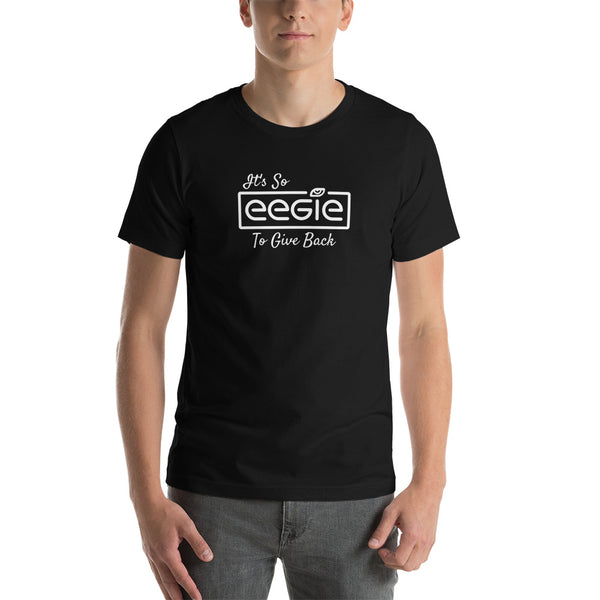 It's so eegie to give back - Short-Sleeve Unisex T-Shirt